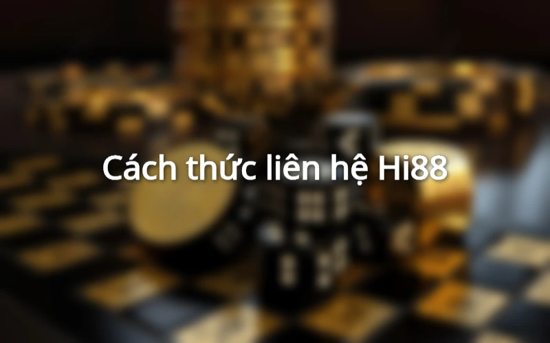 Hướng dẫn liên hệ Hi88