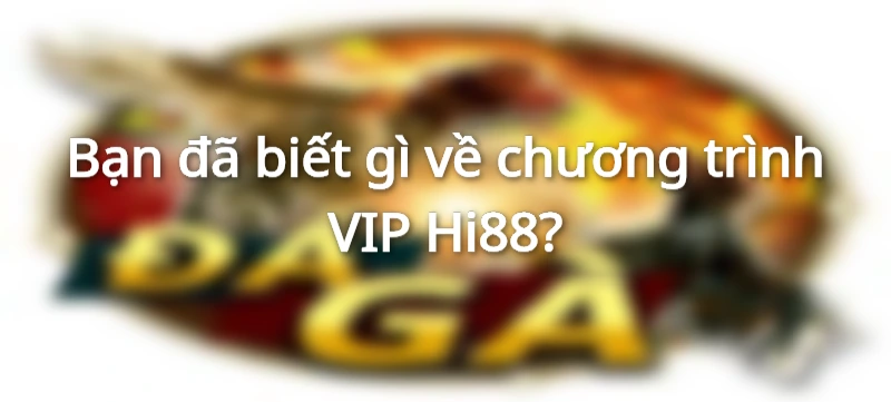Chương trình VIP Hi88