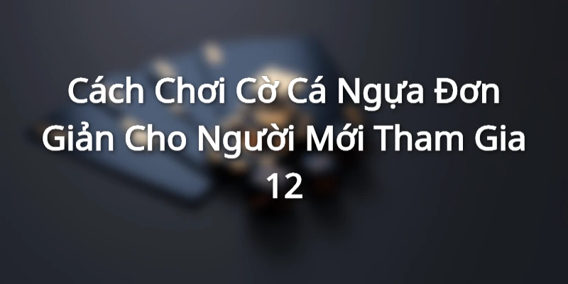 Tìm hiểu về cờ cá ngựa