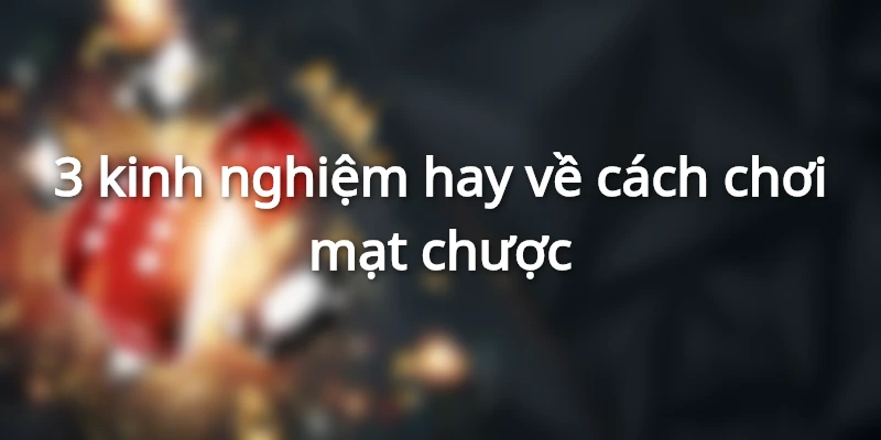 3 kinh nghiệm hay về cách chơi mạt chược