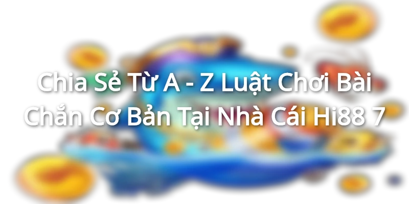 luật chơi bài chắn cơ bản