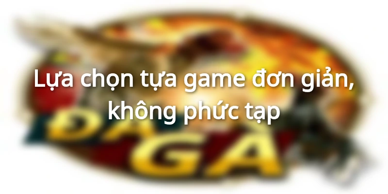 Lựa chọn game phù hợp