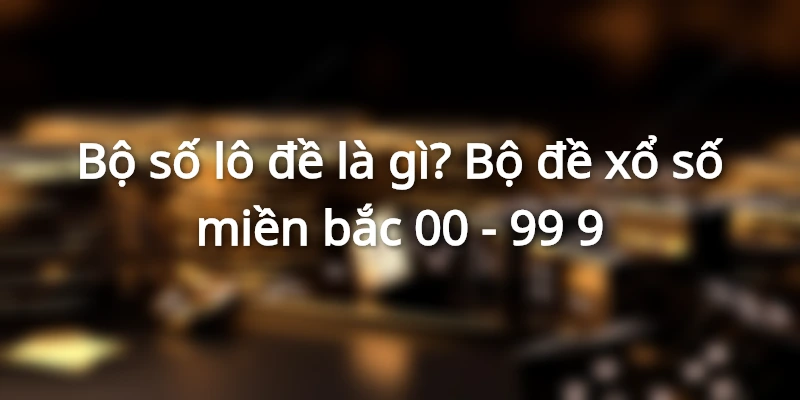 bo-so-lo-de-la-gi-goi-y-chot-nhung-con-so-ly-tuong