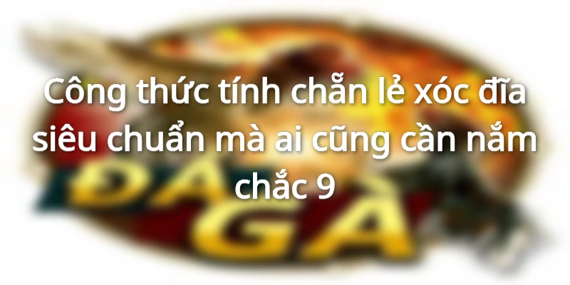 cong-thuc-tinh-chan-le-xoc-dia